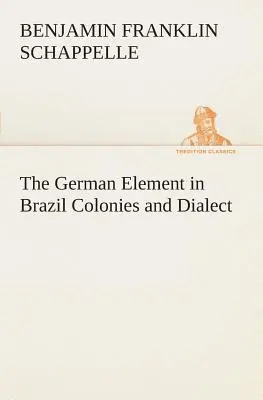 Nemecký prvok v brazílskych kolóniách a dialektoch - The German Element in Brazil Colonies and Dialect