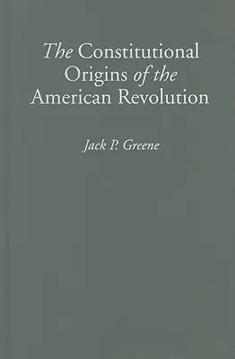 Ústavné korene americkej revolúcie - The Constitutional Origins of the American Revolution