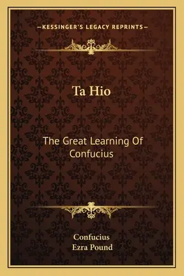 Ta Hio: Veľká Konfuciova náuka - Ta Hio: The Great Learning Of Confucius