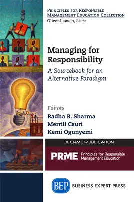 Manažment pre zodpovednosť: Zdrojová príručka pre alternatívnu paradigmu - Managing for Responsibility: A Sourcebook for an Alternative Paradigm