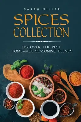 Kolekcia korenín: Objavte najlepšie domáce zmesi korenia - Spices Collection: Discover The Best Homemade Seasoning Blends