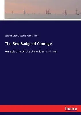 Červený odznak odvahy: Epizóda z americkej občianskej vojny - The Red Badge of Courage: An episode of the American civil war