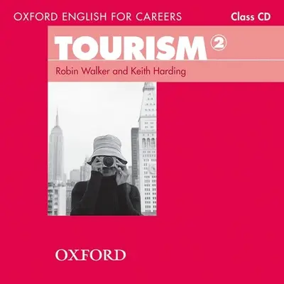 Oxford English for Careers (Oxfordská angličtina pre kariéru): Cestovný ruch 2: Audio CD pre triedu - Oxford English for Careers: Tourism 2: Class Audio CD