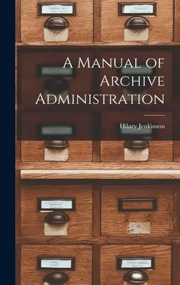 Príručka archívnej správy - A Manual of Archive Administration