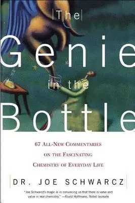 Džin vo fľaši: 67 úplne nových komentárov k fascinujúcej chémii každodenného života - The Genie in the Bottle: 67 All-New Commentaries on the Fascinating Chemistry of Everyday Life