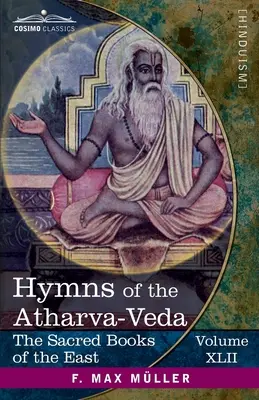 Hymny Atharva-Vedy: Spolu s výňatkami z rituálnych kníh a komentármi - Hymns of the Atharva-Veda: Together With Extracts From the Ritual Books and the Commentaries