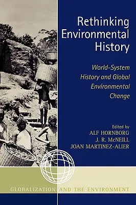Prehodnotenie environmentálnych dejín: Svetové systémové dejiny a globálne environmentálne zmeny - Rethinking Environmental History: World-System History and Global Environmental Change