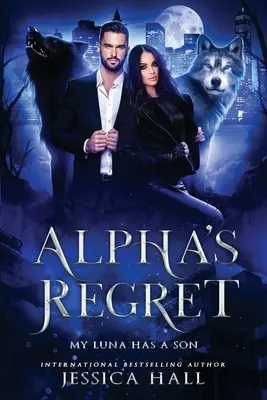 Alfova ľútosť: Moja Luna má syna - Alpha's Regret: My Luna Has A Son