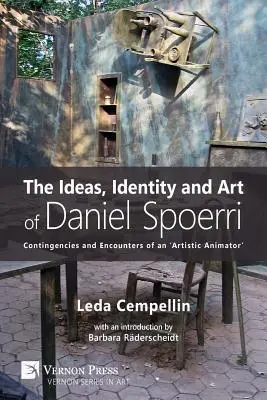 Myšlienky, identita a umenie Daniela Spoerriho: nepredvídateľné udalosti a stretnutia „umeleckého animátora - The Ideas, Identity and Art of Daniel Spoerri: Contingencies and Encounters of an 'Artistic Animator'