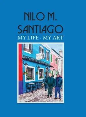 Nilo M. Santiago: Santiago Santiago: Môj život - moje umenie - Nilo M. Santiago: My Life - My Art