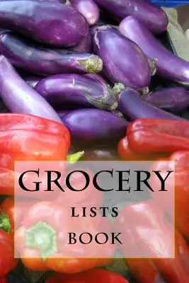 Zoznamy potravín Kniha: Zostať organizovaný (11 položiek alebo menej) - Grocery Lists Book: Stay Organized (11 Items or Less)