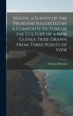 Naven, prehľad problémov naznačených v komplexnom obraze kultúry novoguinejského kmeňa nakreslenom z troch uhlov pohľadu - Naven, a Survey of the Problems Suggested by a Composite Picture of the Culture of a New Guinea Tribe Drawn From Three Points of View