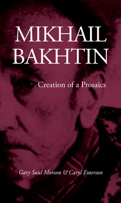 Michail Bachtin: Bachtin: Tvorba prozaika - Mikhail Bakhtin: Creation of a Prosaics