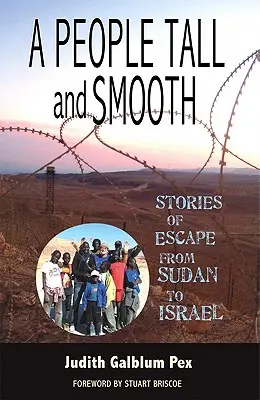 Ľudia vysokí a hladkí: Príbehy úteku zo Sudánu do Izraela - A People Tall and Smooth: Stories of Escape from Sudan to Israel