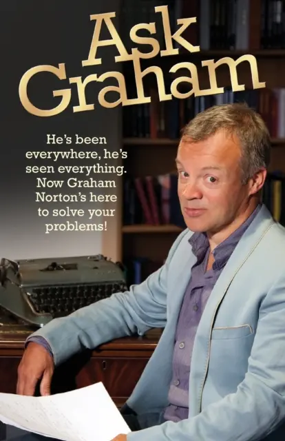 Spýtajte sa Grahama: Bol všade, videl všetko. Teraz je tu Graham Norton, aby vyriešil vaše problémy - Ask Graham: He's Been Everywhere, He's Seen Everything. Now Graham Norton's Here to Solve Your Problems