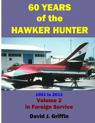 60 rokov časopisu Hawker Hunter, 1951 až 2011. Zväzok 2 - Zahraničie - 60 Years of the Hawker Hunter, 1951 to 2011. Volume 2 - Foreign
