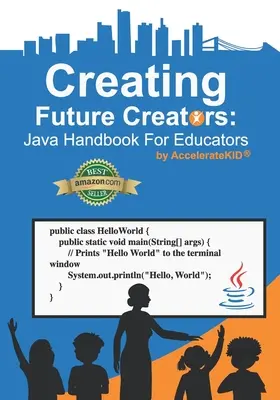 Vytváranie budúcich tvorcov: Java príručka pre pedagógov - Creating Future Creators: Java Handbook For Educators