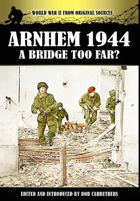 Arnhem 1944 - Príliš vzdialený most? - Arnhem 1944 - A Bridge Too Far?
