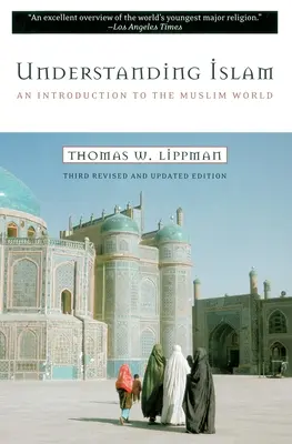 Porozumieť islamu: Úvod do moslimského sveta: Tretie prepracované vydanie - Understanding Islam: An Introduction to the Muslim World: Third Revised Edition
