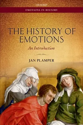 Dejiny emócií: Úvod do problematiky emócií - The History of Emotions: An Introduction