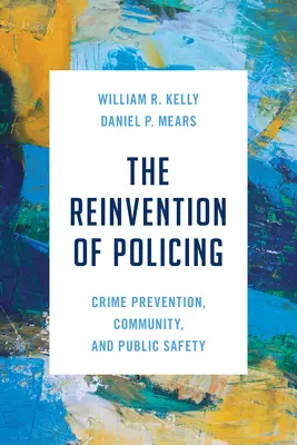 Znovuobjavenie policajnej práce: Prevencia kriminality, komunita a verejná bezpečnosť - The Reinvention of Policing: Crime Prevention, Community, and Public Safety