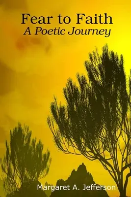 Od strachu k viere: Poetická cesta - Fear to Faith: A Poetic Journey