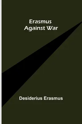 Erasmus proti vojne - Erasmus Against War