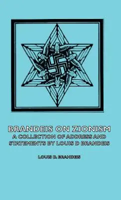 Brandeis o sionizme - Zbierka prejavov a vyhlásení Louisa D. Brandeisa - Brandeis on Zionism - A Collection of Address and Statements by Louis D Brandeis