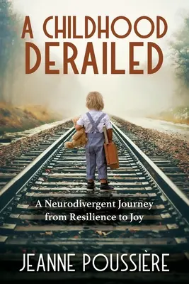 Vykoľajené detstvo: Neurodivergentná cesta od odolnosti k radosti - A Childhood Derailed: A Neurodivergent Journey from Resilience to Joy