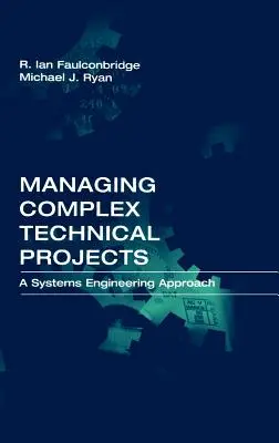 Riadenie zložitých technických projektov: Prístup systémového inžinierstva - Managing Complex Technical Projects: A Systems Engineering Approach