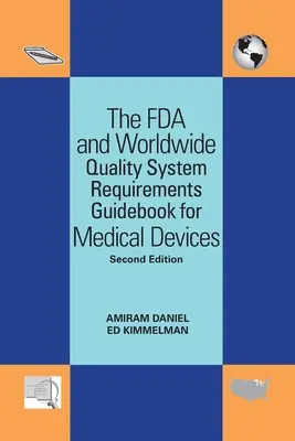 Príručka FDA a celosvetových požiadaviek na systém kvality pre zdravotnícke pomôcky - The FDA and Worldwide Quality System Requirements Guidebook for Medical Devices