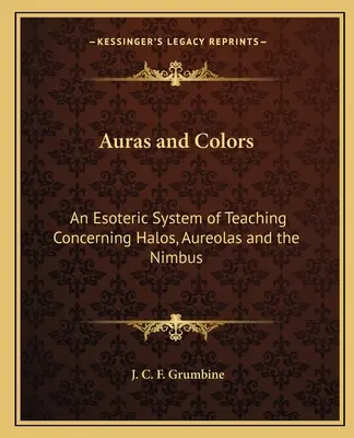 Aury a farby: Ezoterický systém učenia o halách, aureolách a nimbe - Auras and Colors: An Esoteric System of Teaching Concerning Halos, Aureolas and the Nimbus