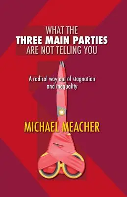 Čo vám tri hlavné strany nehovoria: Radikálna cesta zo stagnácie a nerovnosti - What the Three Main Parties Are Not Telling You: A Radical Way Out of Stagnation and Inequality