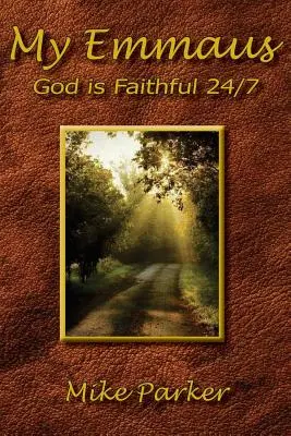 Môj Emaus: Boh je verný 24 hodín denne, 7 dní v týždni - My Emmaus: God is Faithful 24/7