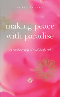 Uzavrieť mier s rajom: autobiografia kalifornského dievčaťa - Making Peace With Paradise: an autobiography of a California girl
