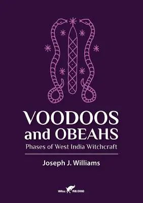 Voodoos a Obeahs: Fázy západoindického čarodejníctva - Voodoos and Obeahs: Phases of West India Witchcraft