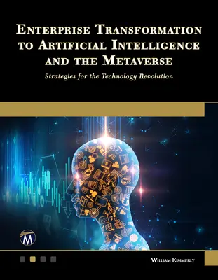 Transformácia podnikov na umelú inteligenciu a metaverse: Stratégie pre technologickú revolúciu - Enterprise Transformation to Artificial Intelligence and the Metaverse: Strategies for the Technology Revolution