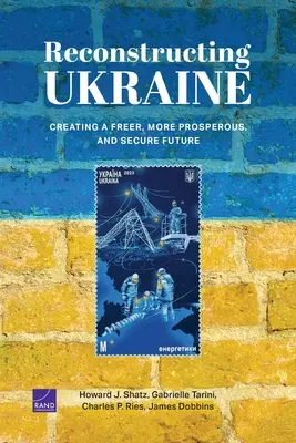 Rekonštrukcia Ukrajiny: Vytvorenie slobodnejšej, prosperujúcejšej a bezpečnejšej budúcnosti - Reconstructing Ukraine: Creating a Freer, More Prosperous, and Secure Future