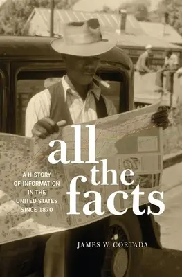 Všetky fakty: História informácií v Spojených štátoch od roku 1870 - All the Facts: A History of Information in the United States Since 1870