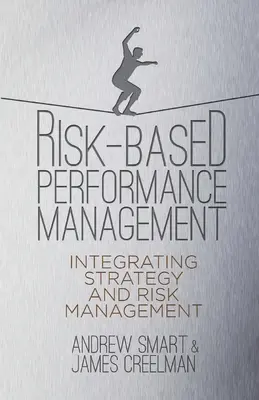 Riadenie výkonnosti na základe rizík: Integrácia stratégie a riadenia rizík - Risk-Based Performance Management: Integrating Strategy and Risk Management