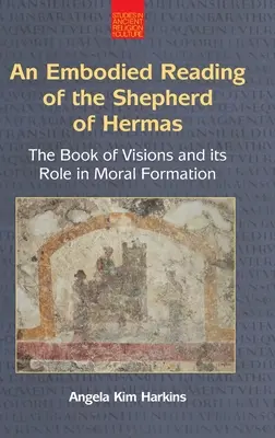 An N Embodied Reading of the Shepherd of Hermas: Kniha vízií: Kniha vízií a jej úloha v morálnej formácii - An N Embodied Reading of the Shepherd of Hermas: The Book of Visions and Its Role in Moral Formation