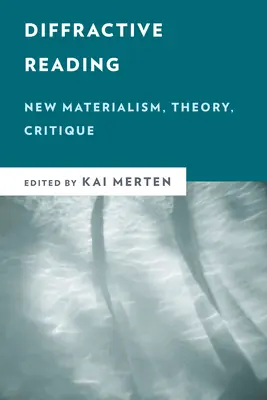 Difrakčné čítanie: Nový materializmus, teória, kritika - Diffractive Reading: New Materialism, Theory, Critique