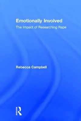 Emocionálne zapojení: Vplyv výskumu znásilnenia - Emotionally Involved: The Impact of Researching Rape