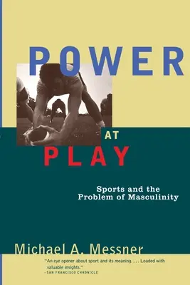 Moc v hre: Šport a problém mužskosti - Power at Play: Sports and the Problem of Masculinity