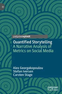 Kvantifikované rozprávanie príbehov: Naratívna analýza metriky na sociálnych sieťach - Quantified Storytelling: A Narrative Analysis of Metrics on Social Media