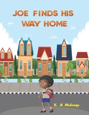 Joe nájde cestu domov: Dobrá detská knižka pre chlapcov a dievčatá vo veku 1-3 3-5 6-8 zachovajte pokoj nevzdávajte sa - Joe Finds His Way Home: A good children's kindle book for little boys and girls ages 1-3 3-5 6-8 keep calm don't give up