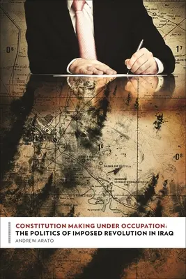 Tvorba ústavy za okupácie: Politika vnucovanej revolúcie v Iraku - Constitution Making Under Occupation: The Politics of Imposed Revolution in Iraq