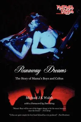 Sny na úteku: Príbeh maminých chlapcov a Celtusu - Runaway Dreams: The Story of Mama's Boys and Celtus