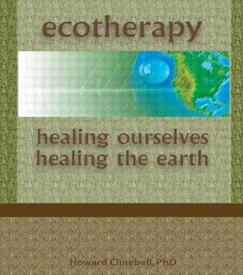 Ekoterapia: Uzdravenie seba samého, uzdravenie Zeme - Ecotherapy: Healing Ourselves, Healing the Earth
