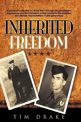 Zdedená sloboda: Vnukova reflexia druhej svetovej vojny prostredníctvom zážitkov jeho starých otcov a prekladu ich služby - Inherited Freedom: A Grandson's Reflection on World War II Through His Grandfathers' Experiences, and the Translation of Their Service to